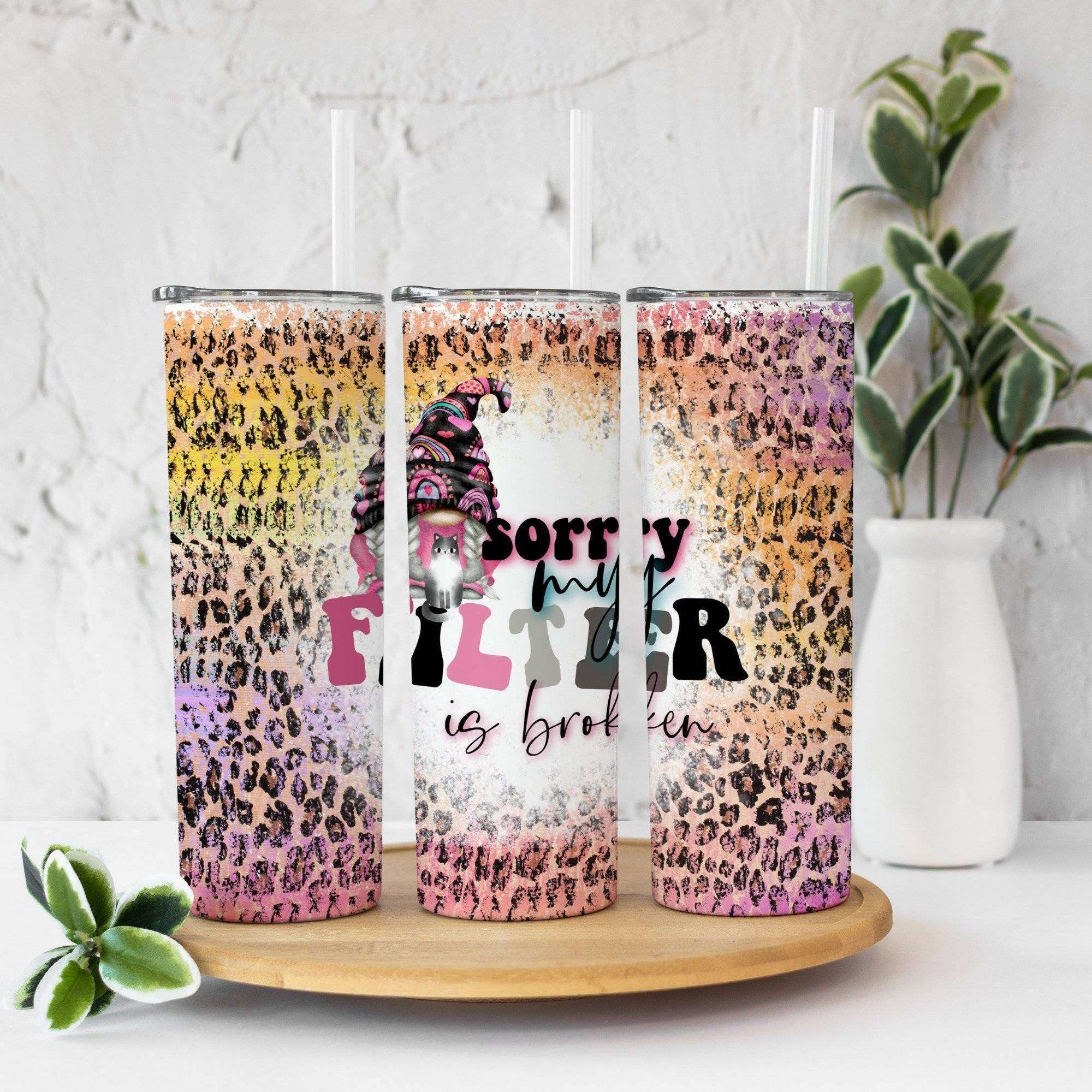 Sorry My Filter is Broken Tumbler